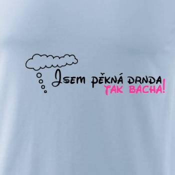 Jsem pěkná drnda - tak bacha!