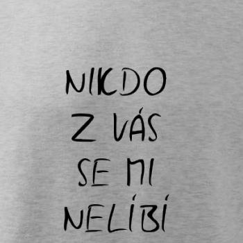 Nikdo z Vás se mi nelíbí Nikdo z Vás se mi nelíbí
