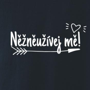 Něžněužívej mě!