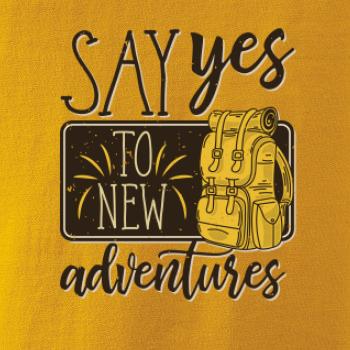 Say yes to new Adventures Say yes to new Adventures