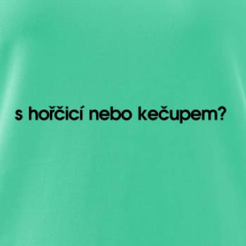 S hořčicí nebo kečupem?