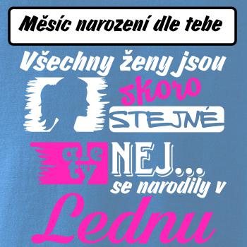 Všechny ženy jsou skoro stejné - Nej...  (vlastní nápis měsíc narození)