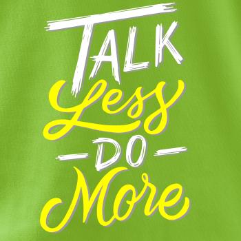 Talk Less Do More