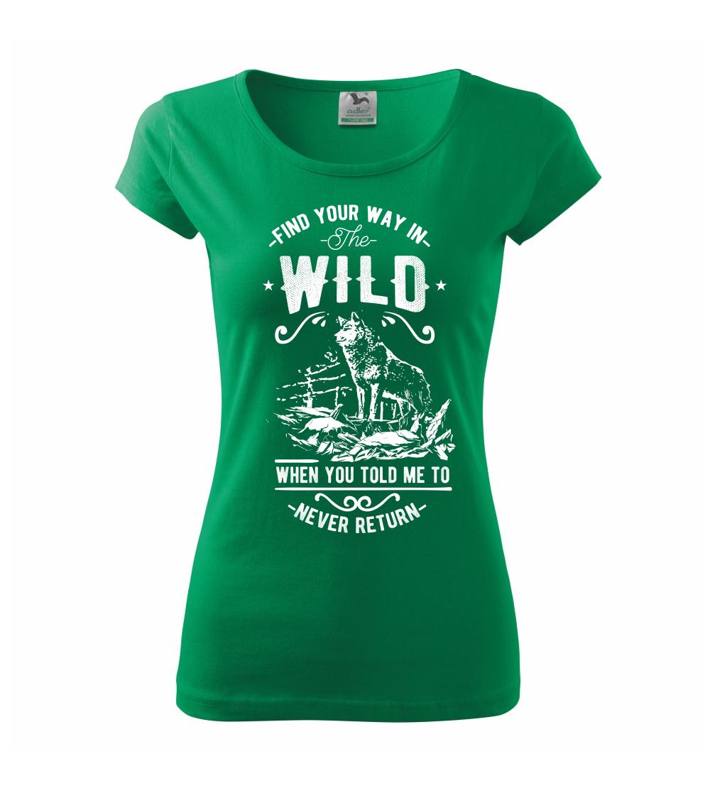 Find Your Way in the Wild - Pure dámské triko