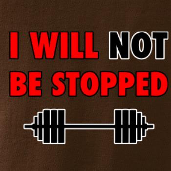 I will not be stopped