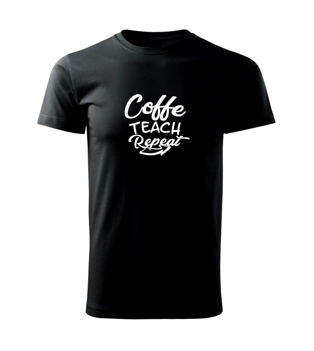 Coffe teach repeat Coffe teach repeat