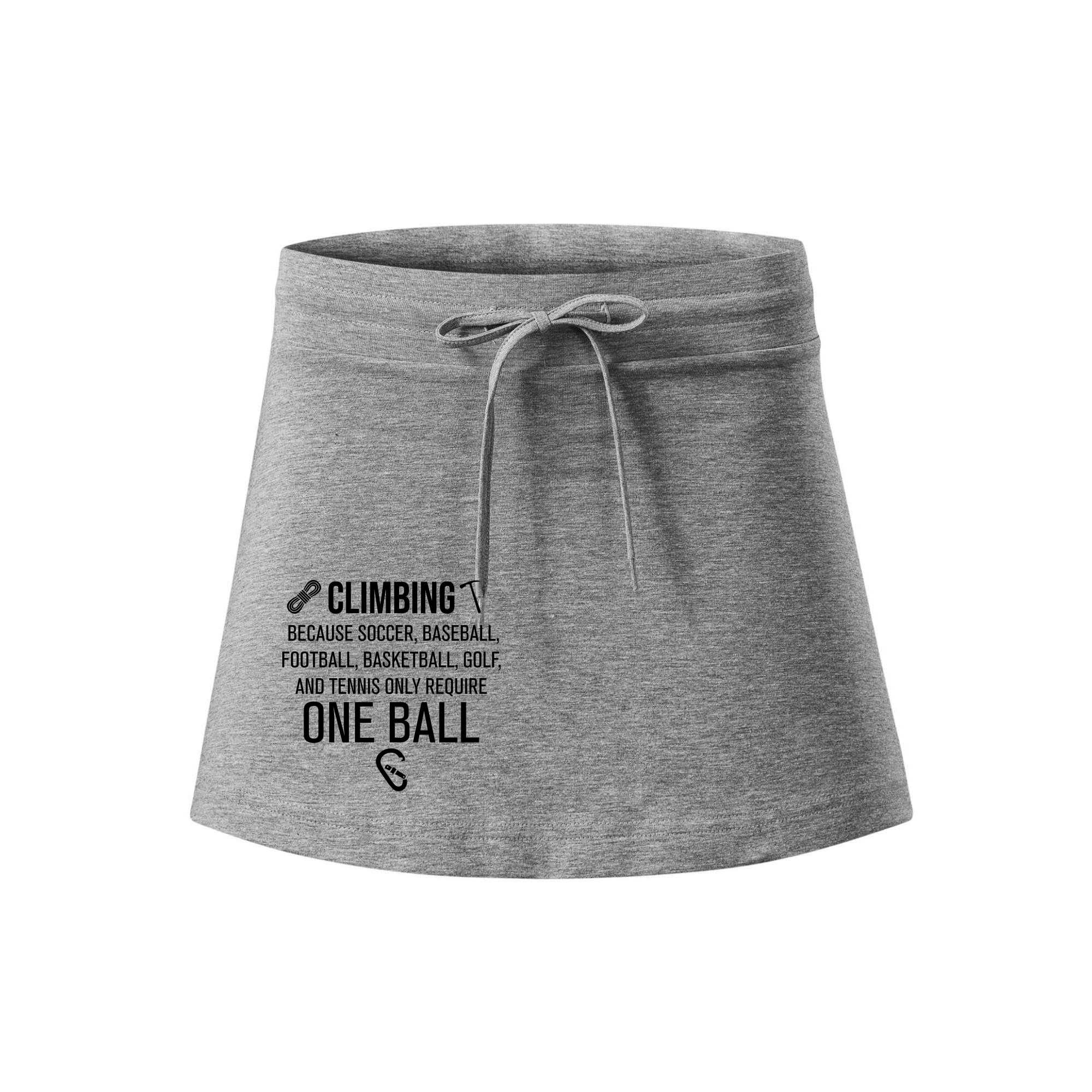 Climbing beacause one ball - Sportovní sukně - two in one
