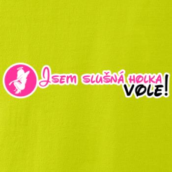 Jsem slušná holka, vole! Jsem slušná holka, vole!