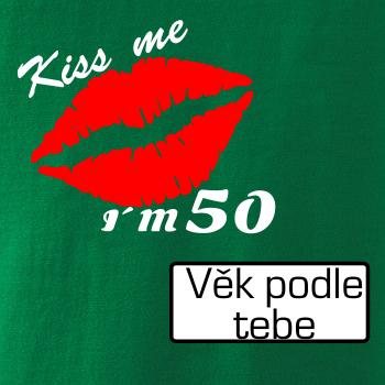 Kiss me I´m (tvůj věk)