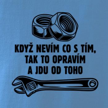Když nevím co s tím, tak to opravím a jdu od toho