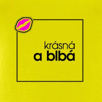 Jsem krásná a blbá ve čtverci