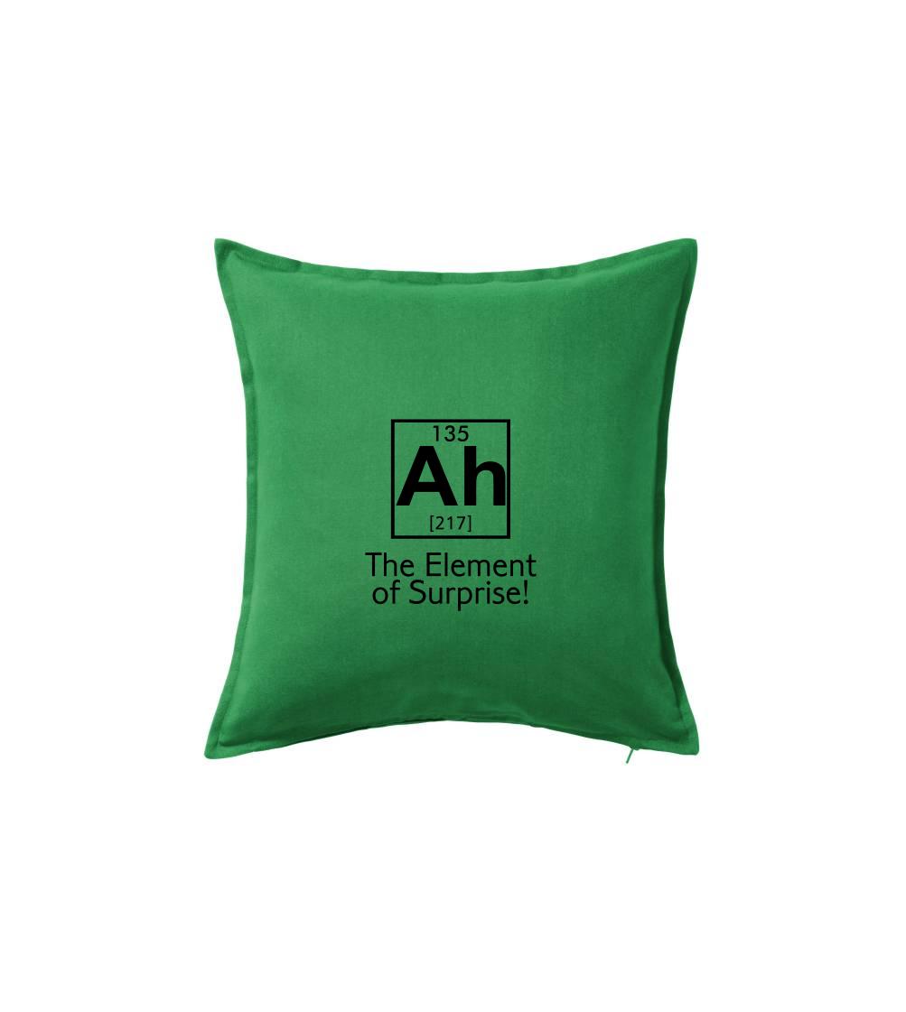 Ah element of surprise - Polštář 50x50