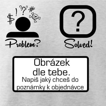 Problem? Solved! - Vlastní obrázek