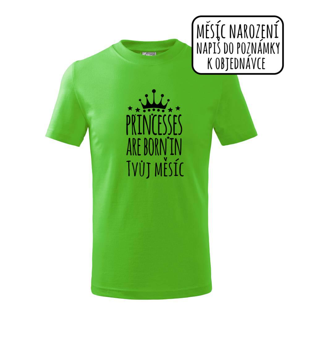 Princesses are born in (vlastní nápis měsíc narození) Princesses are born in (vlastní nápis měsíc narození)