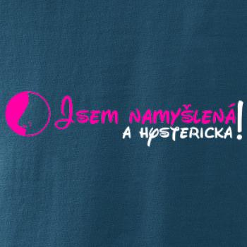 Jsem namyšlená a hysterická!