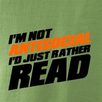 I'm not antisocial i'd just rather read