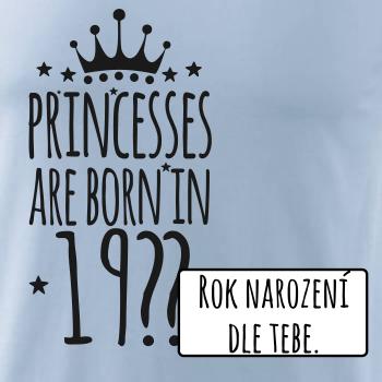 Princesses are born in (vlastní nápis - rok narození)