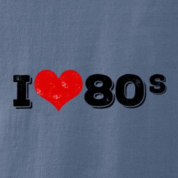 I love 80s