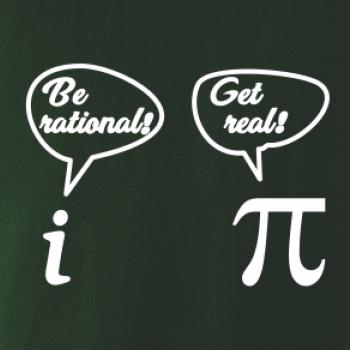 Be rational! Get real!