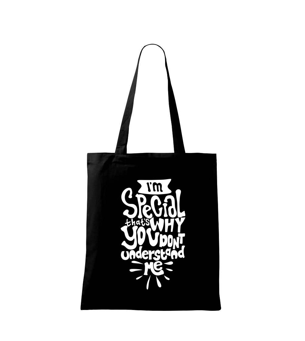 Im special thats why you dont understand me