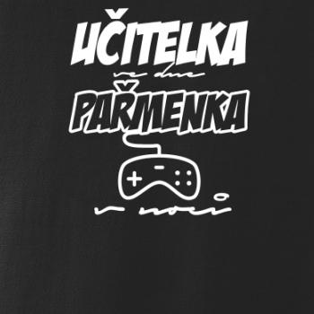 Učitel/učitelka ve dne, pařmen/pařmenka v noci
