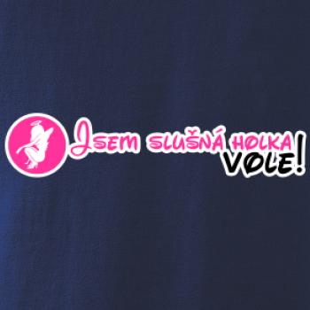 Jsem slušná holka, vole!