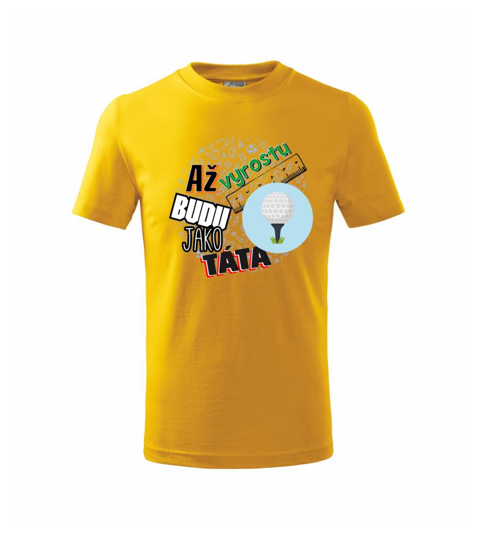 Až vyrostu budu jako táta - golfový míček