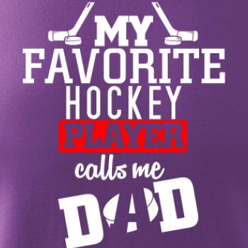 My favorite hockey player calls me DAD / MOM