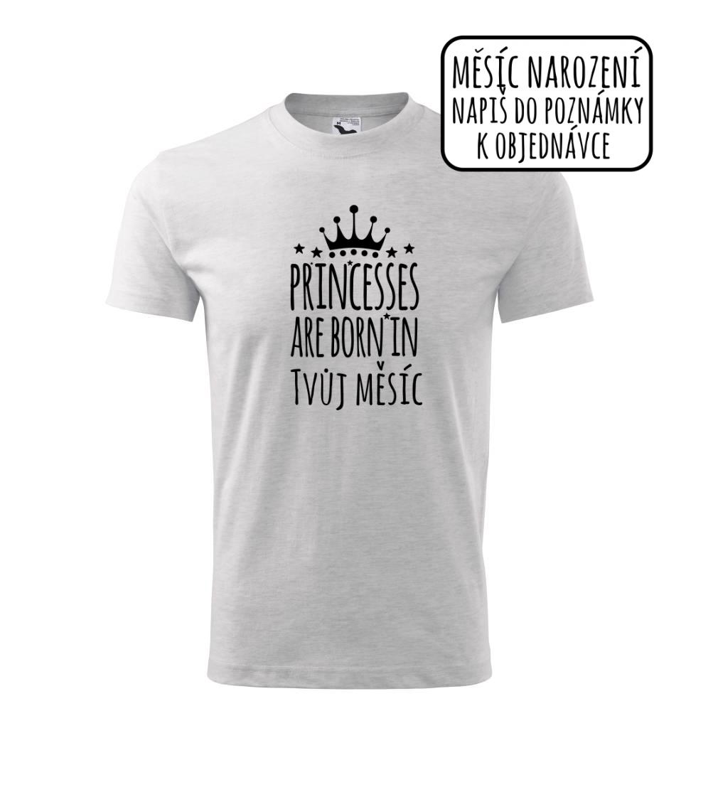 Princesses are born in (vlastní nápis měsíc narození) Princesses are born in (vlastní nápis měsíc narození)