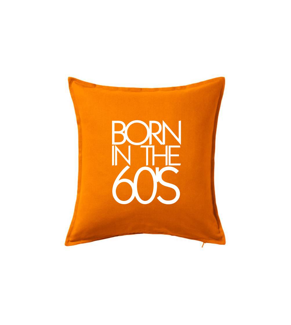 Born In The 60\'s - Polštář 50x50