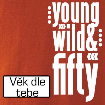 Young Wild & (tvůj věk)
