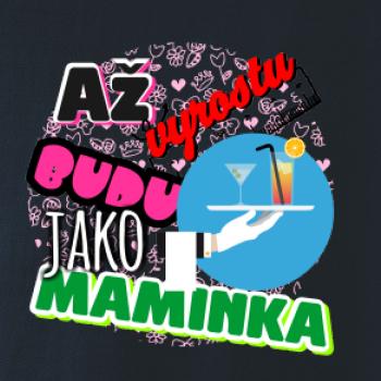 Až vyrostu budu jako maminka - servírka