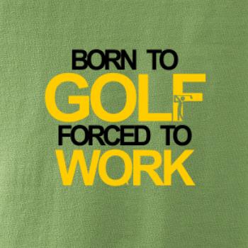Born golf forced to work