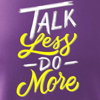 Talk Less Do More