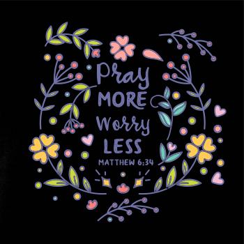 Pray more worry less