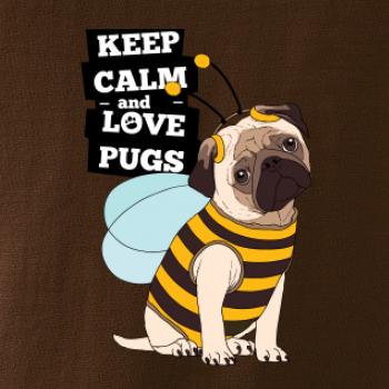 Keep calm and love pugs