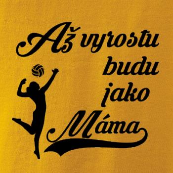 Až vyrostu budu jako máma volejbal