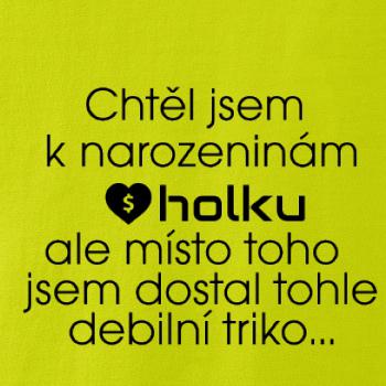 Chtěl jsem k narozeninám holku