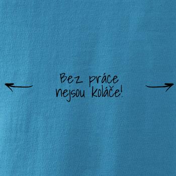 Bez práce nejsou koláče