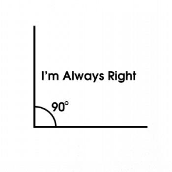 I'm Always Right I'm Always Right