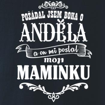 Požádal - a jsem boha o anděla a on mi poslal moji maminku Požádal - a jsem boha o anděla a on mi poslal moji maminku