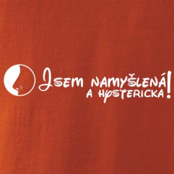 Jsem namyšlená a hysterická!