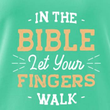 In the Bible let your fingers walk