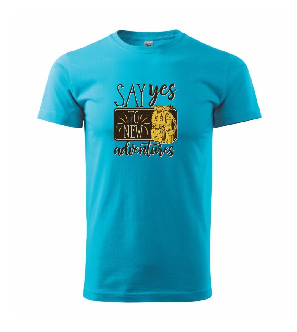 Say yes to new Adventures Say yes to new Adventures
