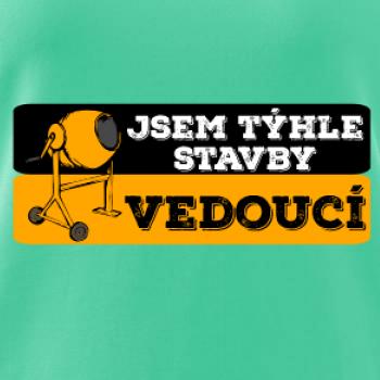 Jsem týhle stavby vedoucí Jsem týhle stavby vedoucí