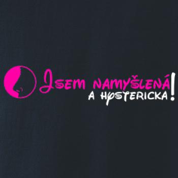 Jsem namyšlená a hysterická!