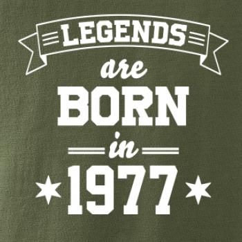 Legends are born in 1977 Legends are born in 1977