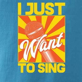 I Just Want to Sing
