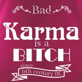 Bad Karma is a Bitch
