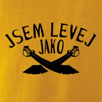 Jsem levej jako šavle